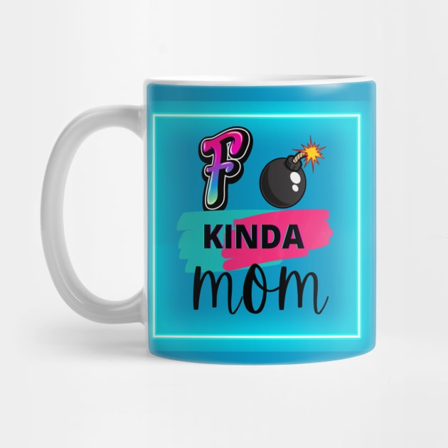 F Bomb Kinda Mom by Delilah Designs